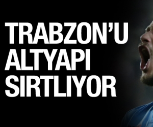 Trabzonspor'u altyapısı sırtlıyor